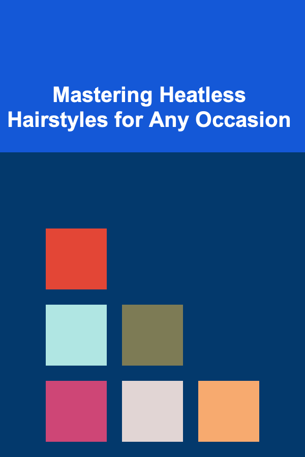 Mastering Heatless Hairstyles for Any Occasion
