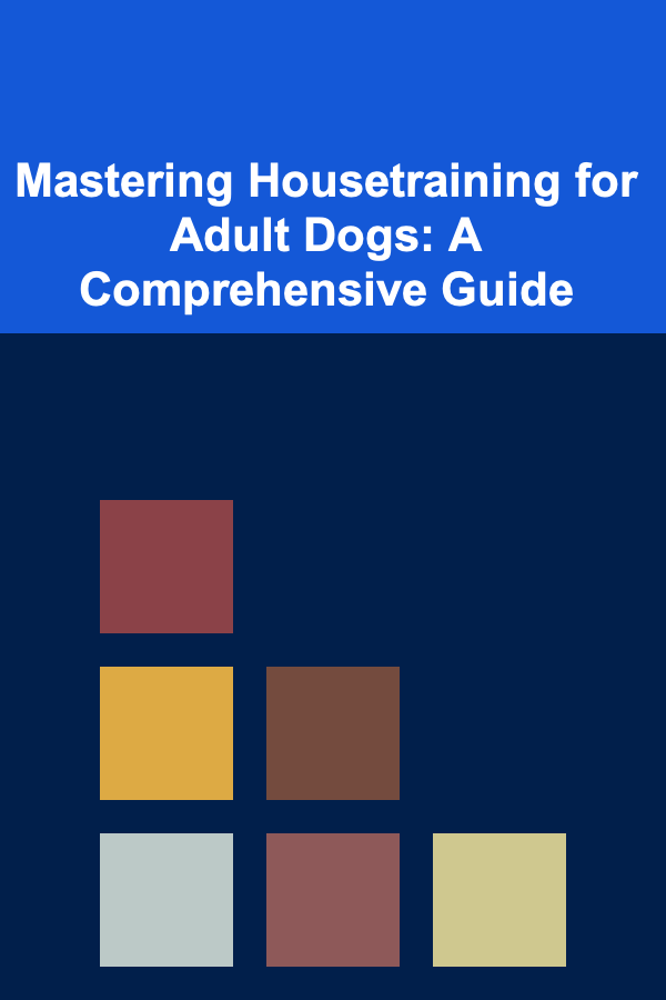 Mastering Housetraining for Adult Dogs: A Comprehensive Guide