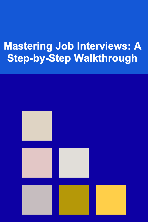 Mastering Job Interviews: A Step-by-Step Walkthrough