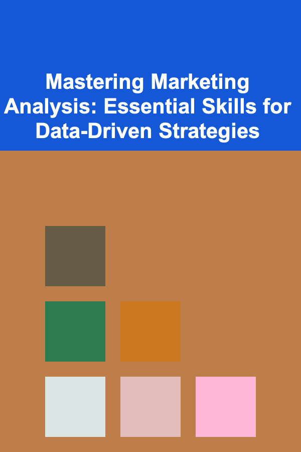 Mastering Marketing Analysis: Essential Skills for Data-Driven Strategies
