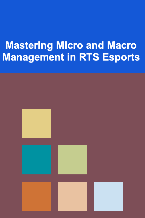 Mastering Micro and Macro Management in RTS Esports