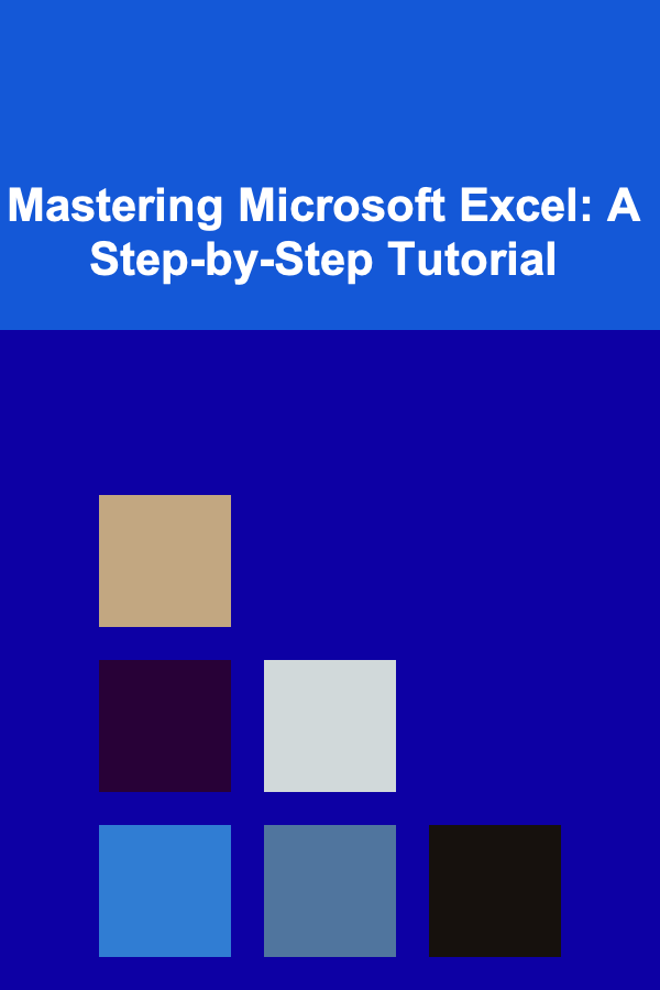 Mastering Microsoft Excel: A Step-by-Step Tutorial