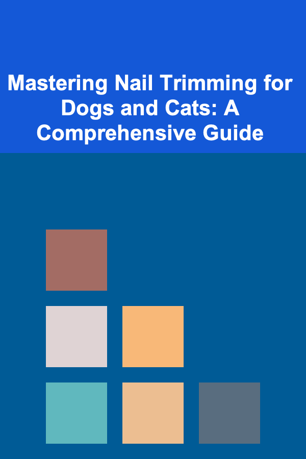Mastering Nail Trimming for Dogs and Cats: A Comprehensive Guide
