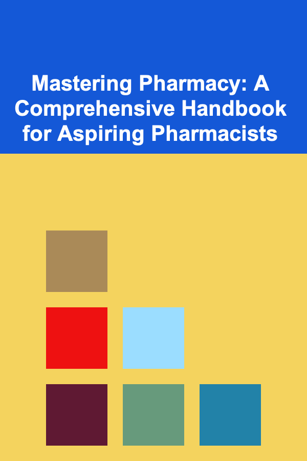 Mastering Pharmacy: A Comprehensive Handbook for Aspiring Pharmacists
