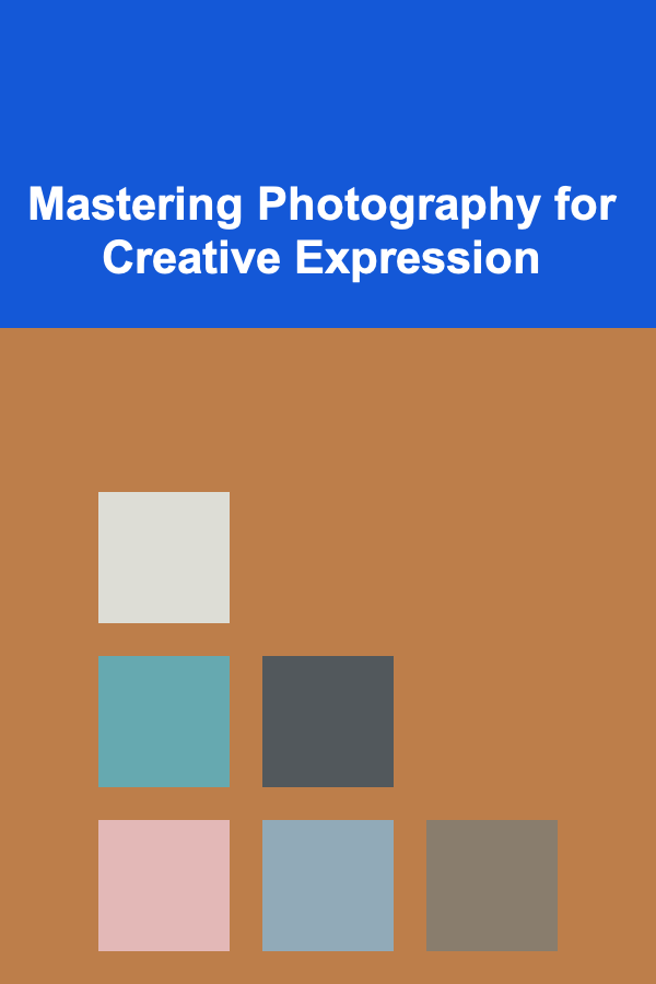Mastering Photography for Creative Expression