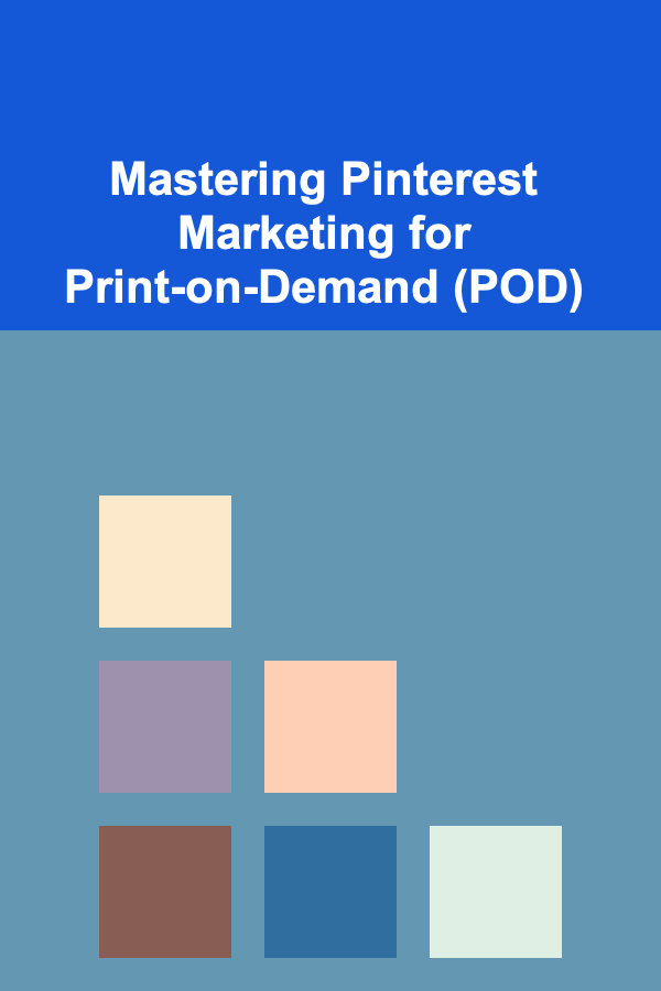 Mastering Pinterest Marketing for Print-on-Demand (POD)