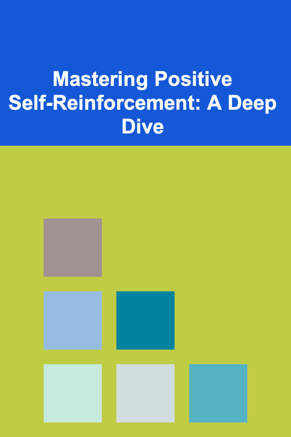 Mastering Positive Self-Reinforcement: A Deep Dive