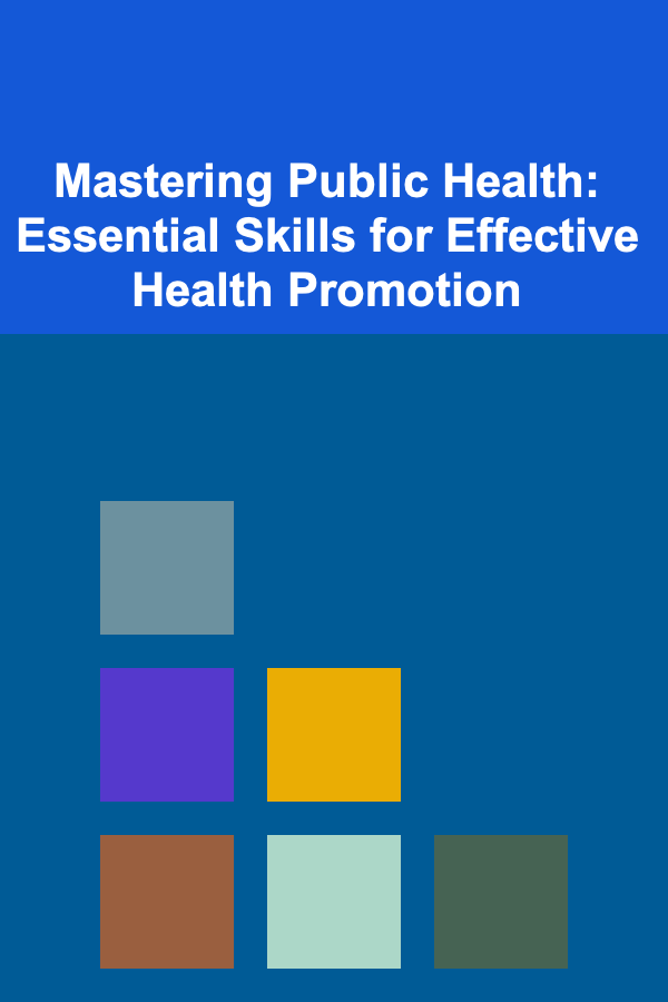 Mastering Public Health: Essential Skills for Effective Health Promotion