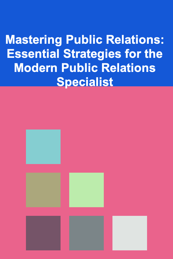 Mastering Public Relations: Essential Strategies for the Modern Public Relations Specialist