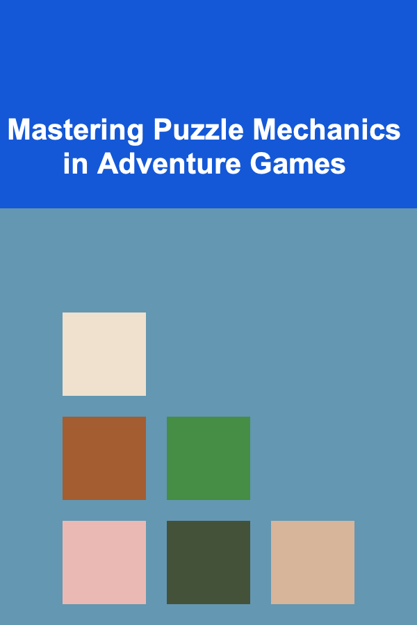 Mastering Puzzle Mechanics in Adventure Games