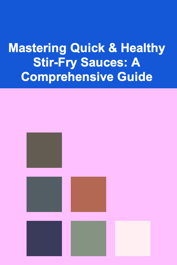 Mastering Quick & Healthy Stir-Fry Sauces: A Comprehensive Guide
