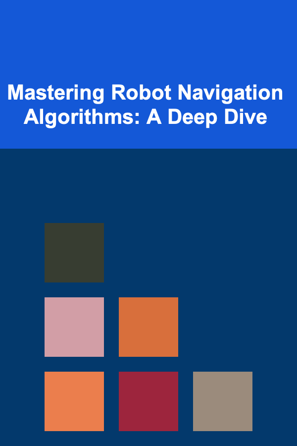 Mastering Robot Navigation Algorithms: A Deep Dive