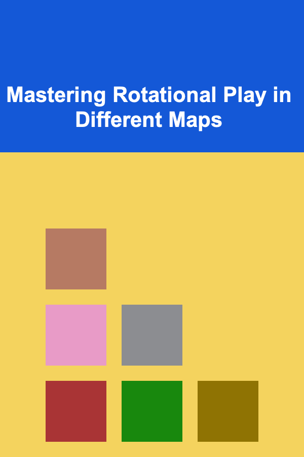 Mastering Rotational Play in Different Maps