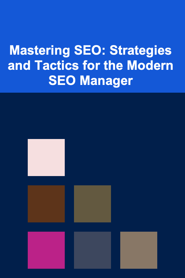 Mastering SEO: Strategies and Tactics for the Modern SEO Manager