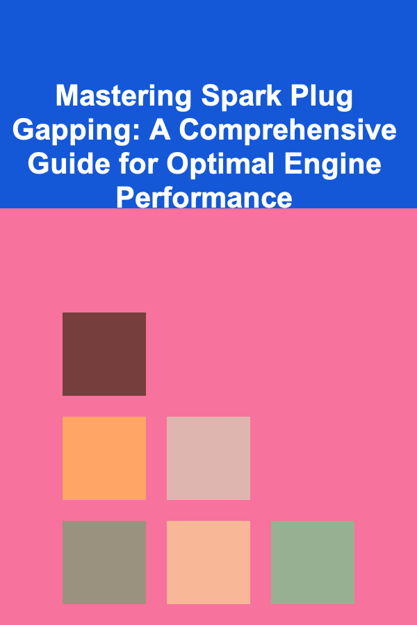 Mastering Spark Plug Gapping: A Comprehensive Guide for Optimal Engine Performance