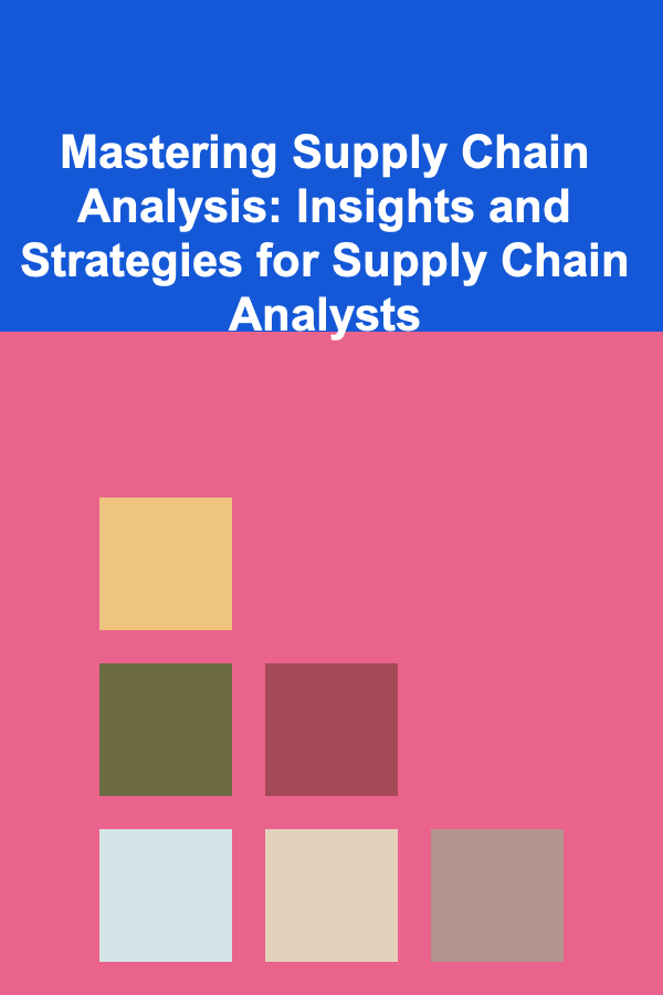 Mastering Supply Chain Analysis: Insights and Strategies for Supply Chain Analysts