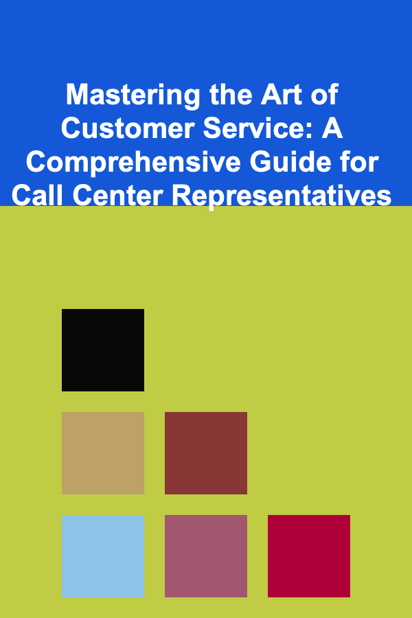Mastering the Art of Customer Service: A Comprehensive Guide for Call Center Representatives