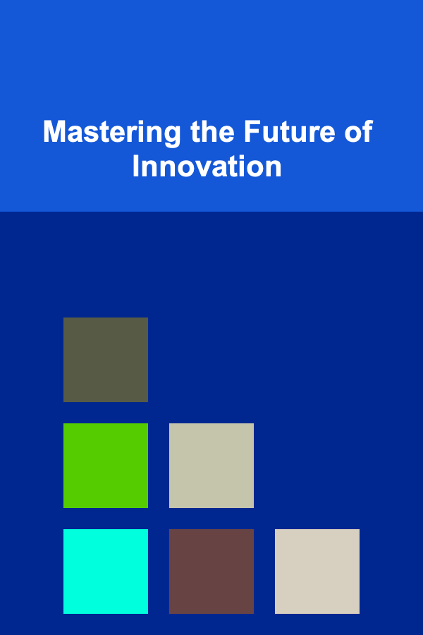 Mastering the Future of Innovation