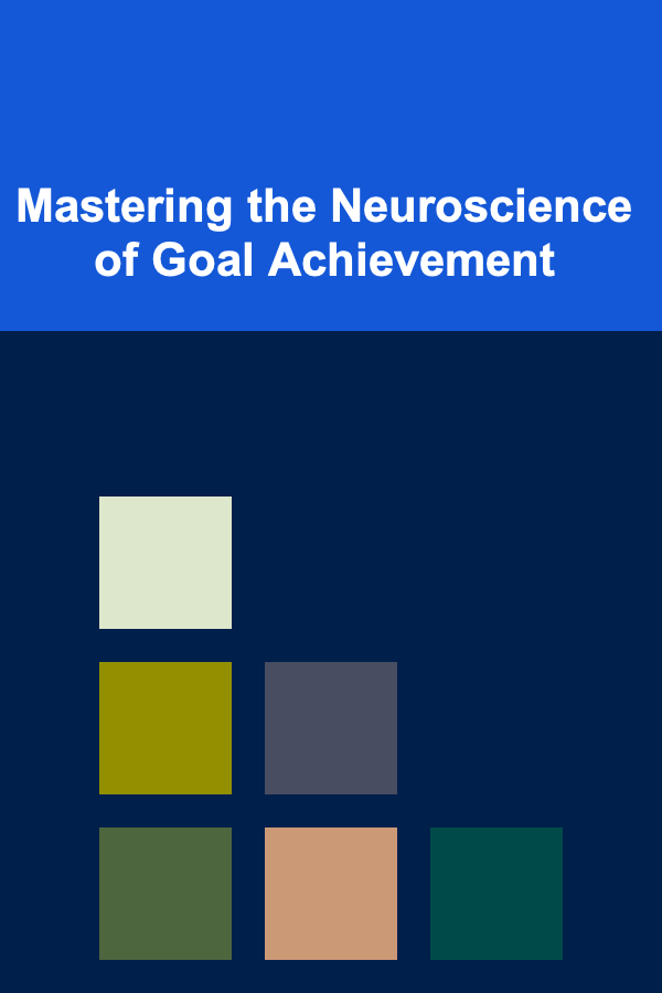 Mastering the Neuroscience of Goal Achievement