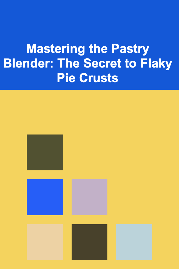 Mastering the Pastry Blender: The Secret to Flaky Pie Crusts