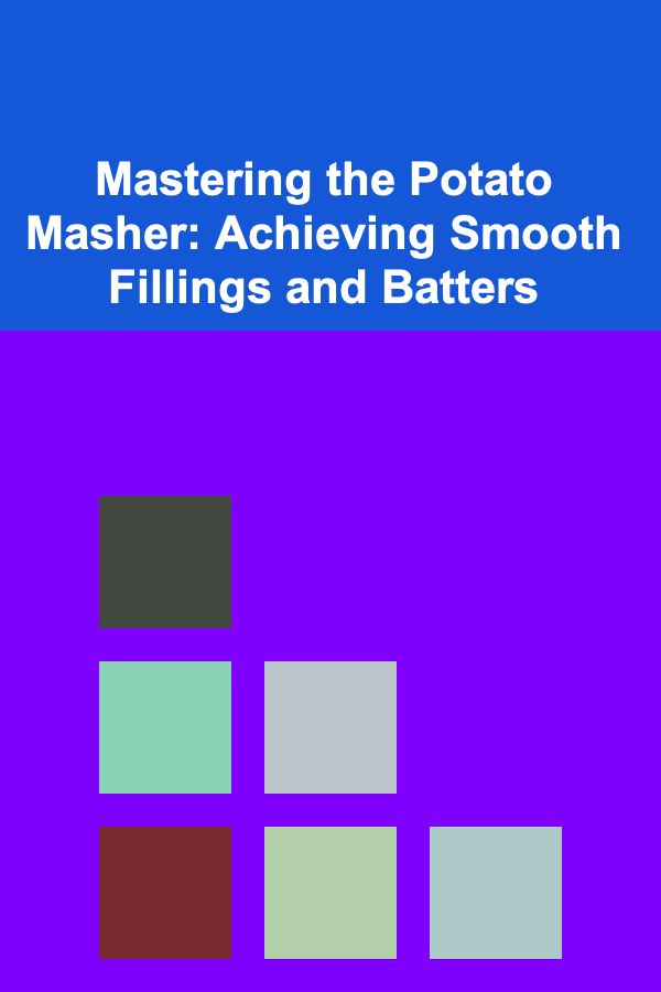 Mastering the Potato Masher: Achieving Smooth Fillings and Batters