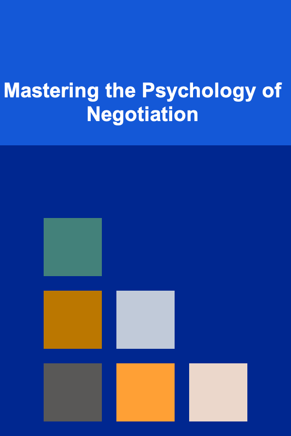 Mastering the Psychology of Negotiation