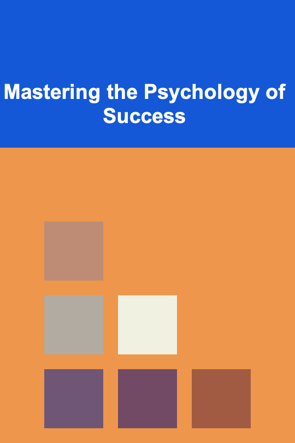 Mastering the Psychology of Success