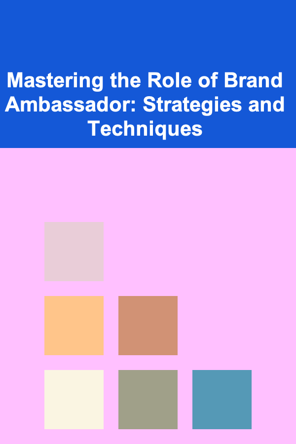 Mastering the Role of Brand Ambassador: Strategies and Techniques