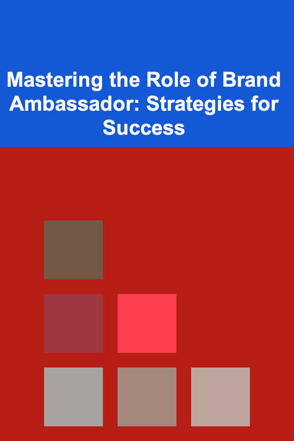Mastering the Role of Brand Ambassador: Strategies for Success