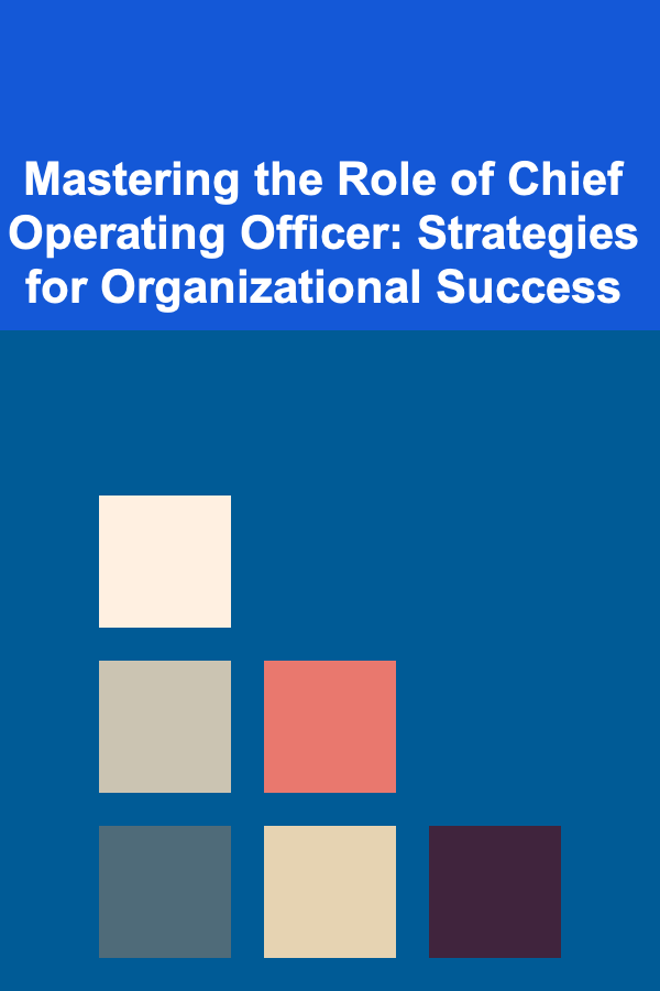 Mastering the Role of Chief Operating Officer: Strategies for Organizational Success