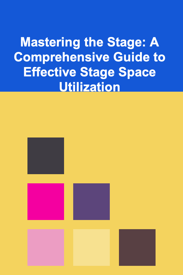 Mastering the Stage: A Comprehensive Guide to Effective Stage Space Utilization