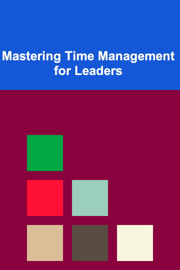 Mastering Time Management for Leaders