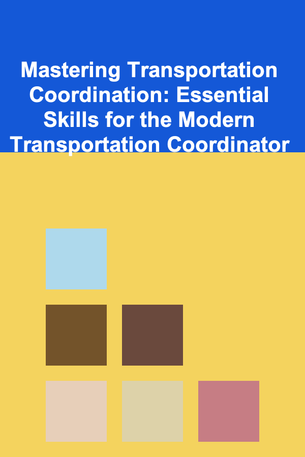 Mastering Transportation Coordination: Essential Skills for the Modern Transportation Coordinator