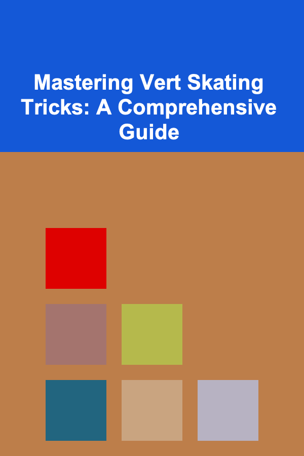 Mastering Vert Skating Tricks: A Comprehensive Guide