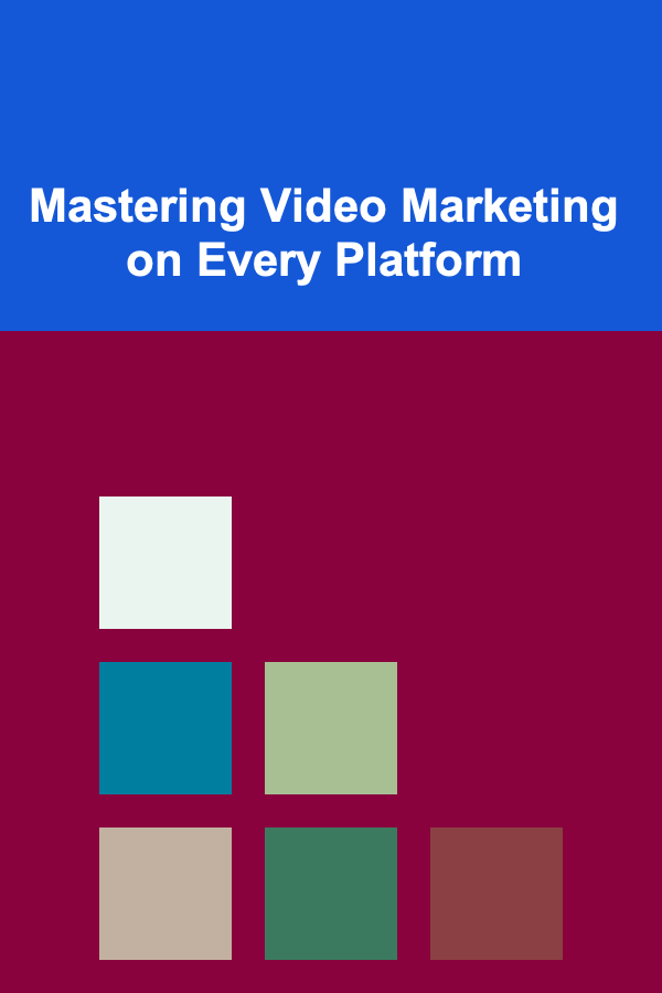 Mastering Video Marketing on Every Platform