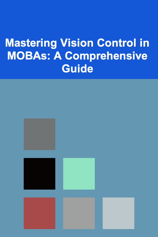 Mastering Vision Control in MOBAs: A Comprehensive Guide