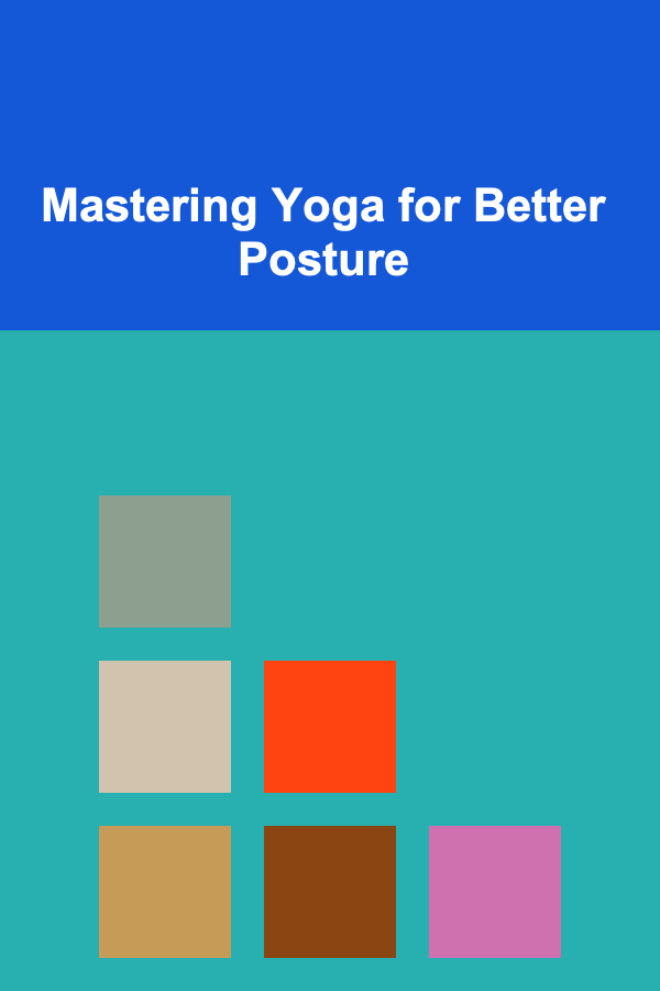 Mastering Yoga for Better Posture