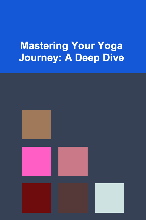 Mastering Your Yoga Journey: A Deep Dive