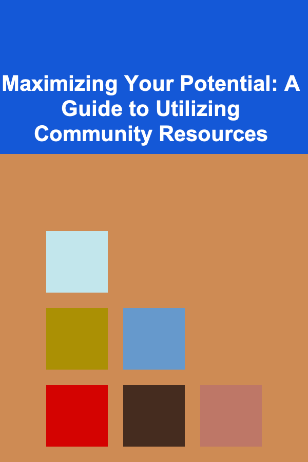 Maximizing Your Potential: A Guide to Utilizing Community Resources