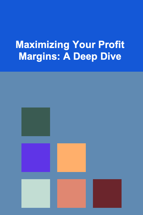 Maximizing Your Profit Margins: A Deep Dive