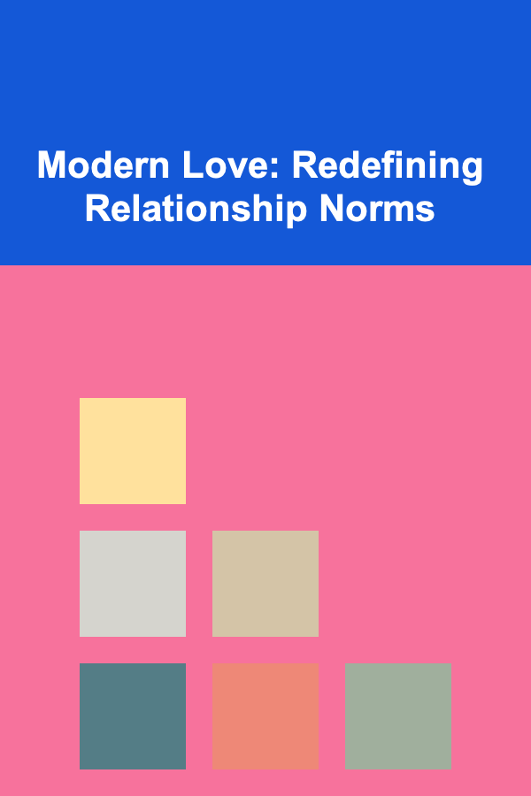Modern Love: Redefining Relationship Norms