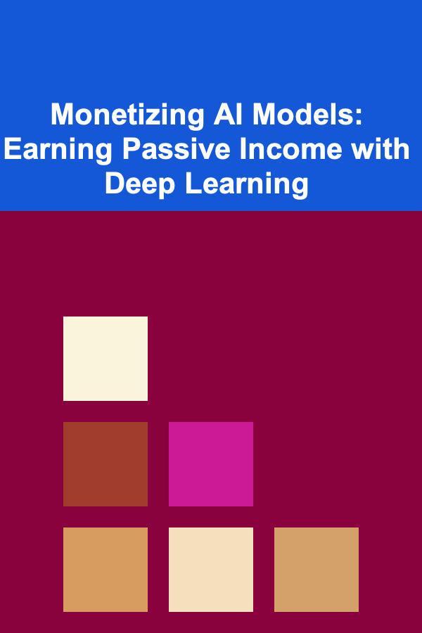 Monetizing AI Models: Earning Passive Income with Deep Learning