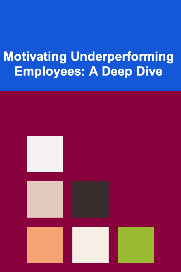 Motivating Underperforming Employees: A Deep Dive
