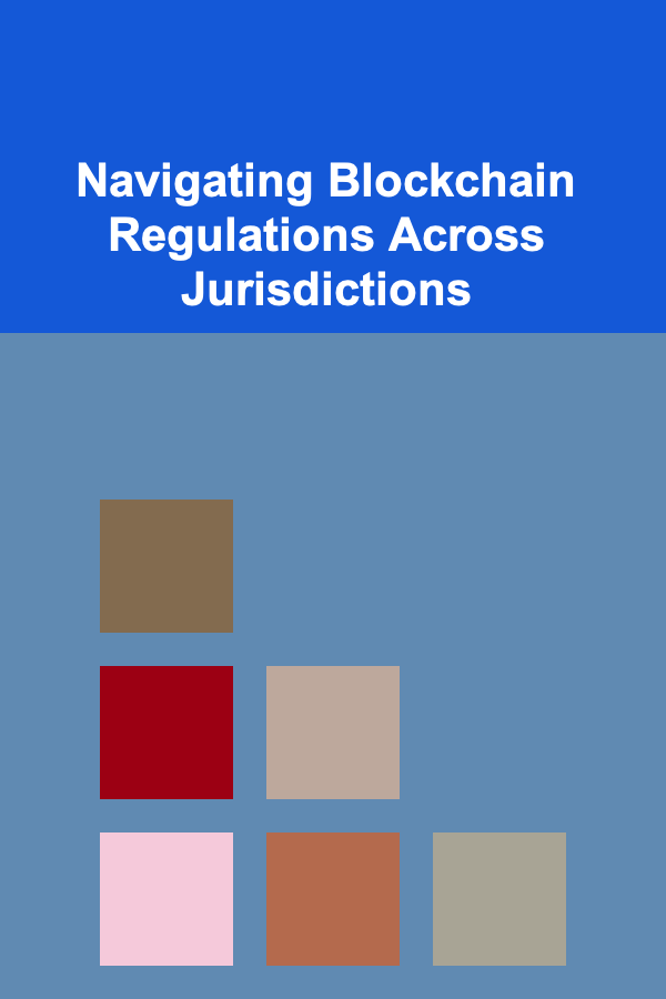 Navigating Blockchain Regulations Across Jurisdictions
