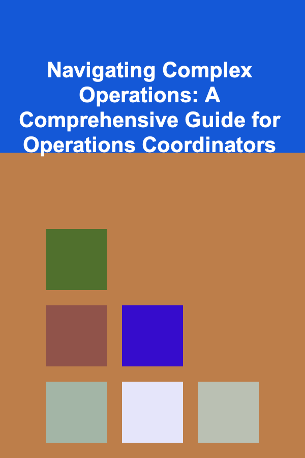 Navigating Complex Operations: A Comprehensive Guide for Operations Coordinators