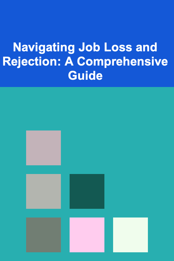 Navigating Job Loss and Rejection: A Comprehensive Guide