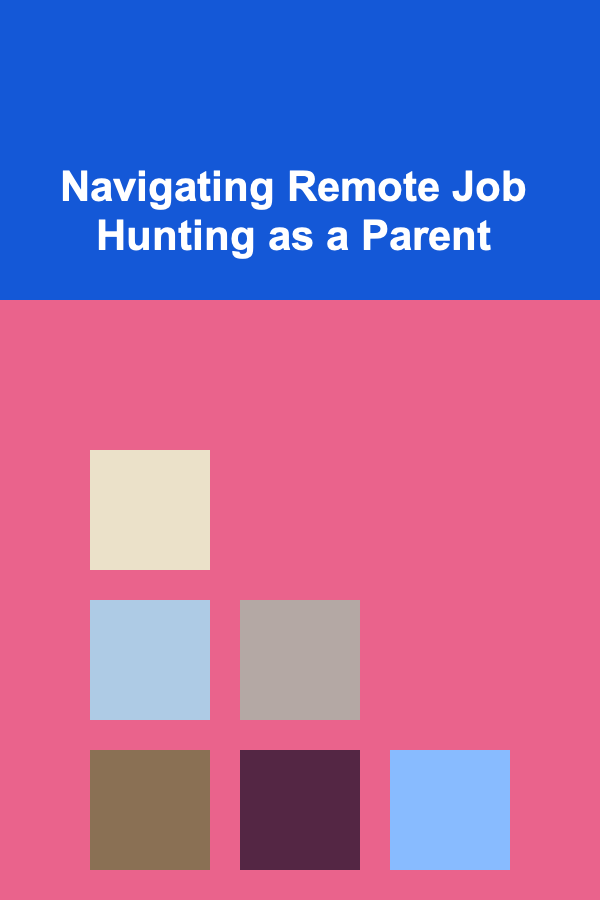 Navigating Remote Job Hunting as a Parent
