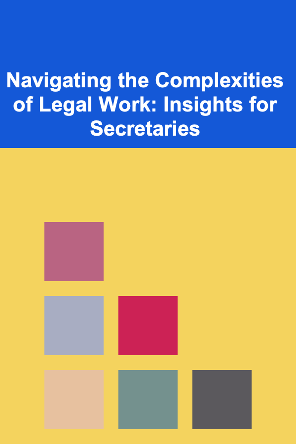 Navigating the Complexities of Legal Work: Insights for Secretaries
