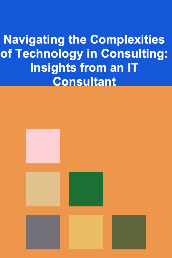 Navigating the Complexities of Technology in Consulting: Insights from an IT Consultant