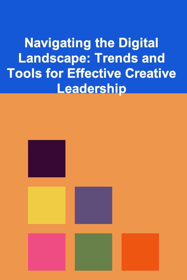 Navigating the Digital Landscape: Trends and Tools for Effective Creative Leadership